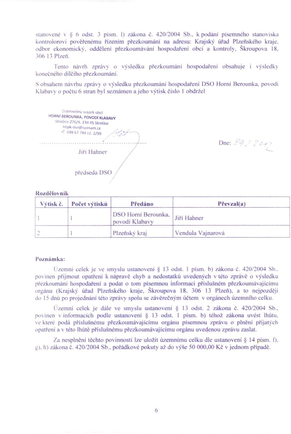 Horní Ber linka. p vodí Kla avy o p čtu 6 stran byl eznámen a jeho výti: k čí I I držel (1:)brovolnv svazrk obci HORNf BEROUNKA. POVOD!