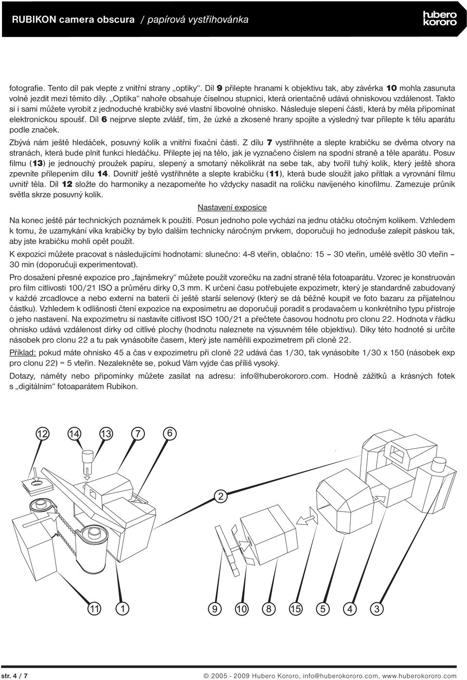Takto si i sami můžete vyrobit z jednoduché krabičky své vlastní libovolné ohnisko. Následuje slepení části, která by měla připomínat elektronickou spoušť.