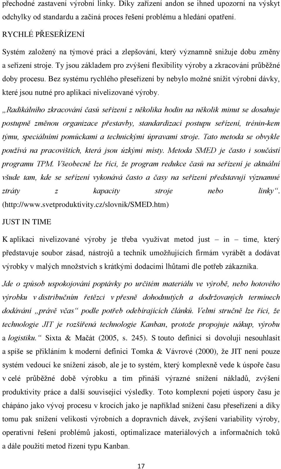 Ty jsou základem pro zvýšení flexibility výroby a zkracování průběžné doby procesu.