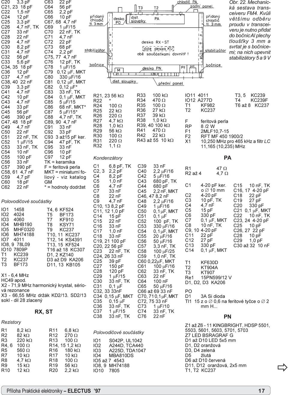 nf C59 4,7 pf C60 18 pf C62 22 nf C63 22 pf C64 56 pf C65 2,2 pf C66 10 pf C67, 68 4,7 nf C69 1 mf/15 C70 22 nf, TK C71 4,7 nf C72 22 pf C73 68 pf C74 2,2 pf C75, 77 4,7 nf C76 12 pf, TK C78 1 mf/15