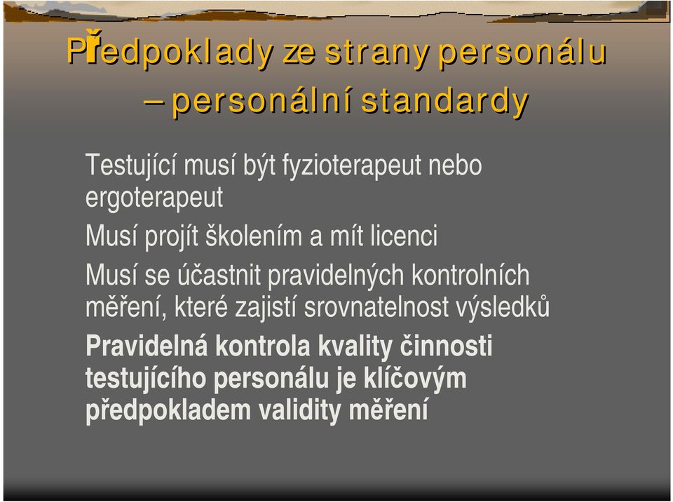 účastnit pravidelných kontrolních měření, které zajistí srovnatelnost výsledků