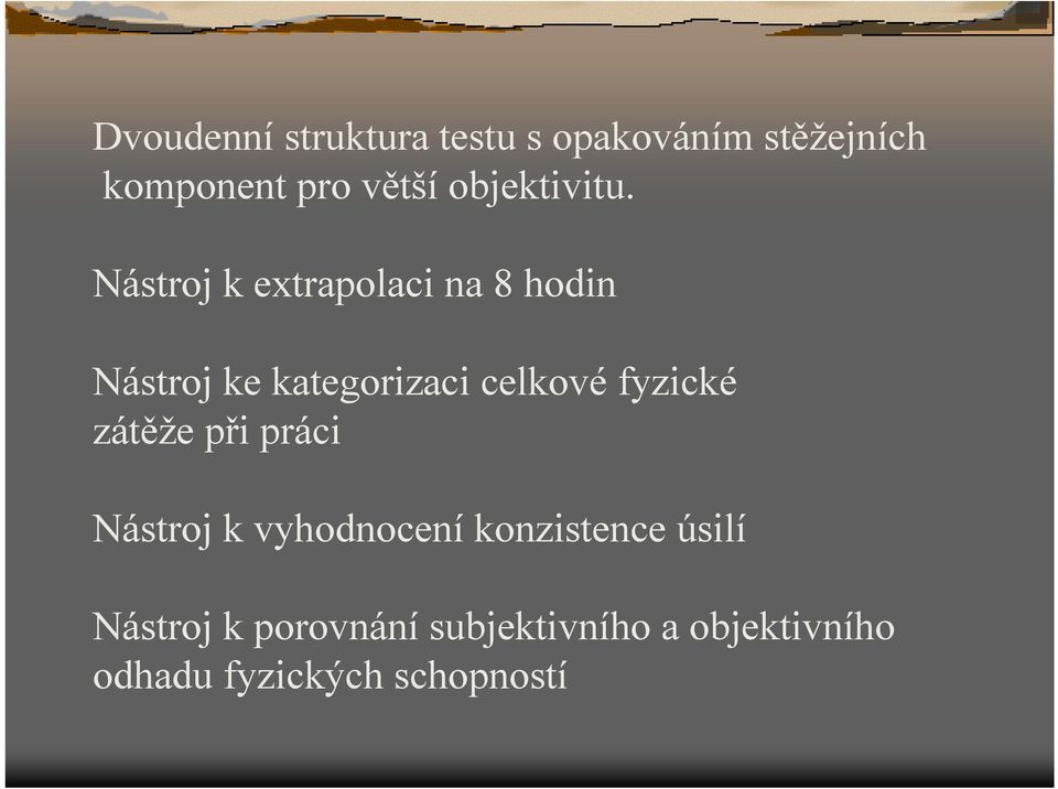 Nástroj k extrapolaci na 8 hodin Nástroj ke kategorizaci celkové fyzické