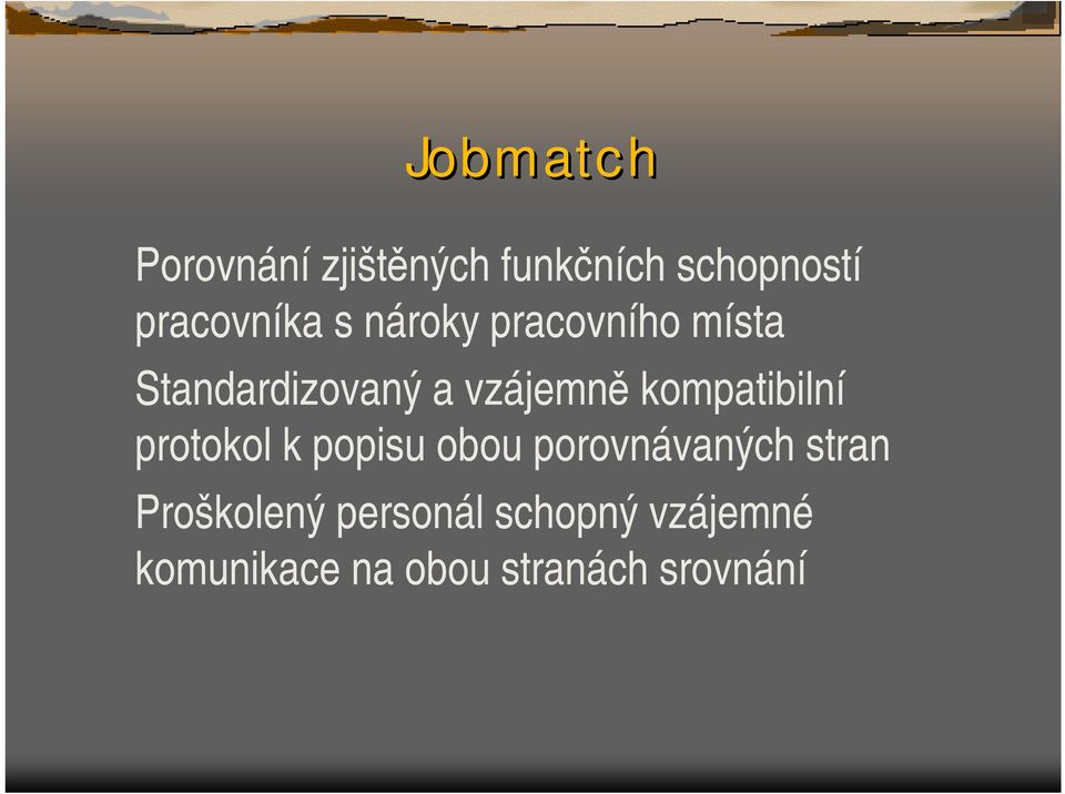 vzájemně kompatibilní protokol k popisu obou porovnávaných