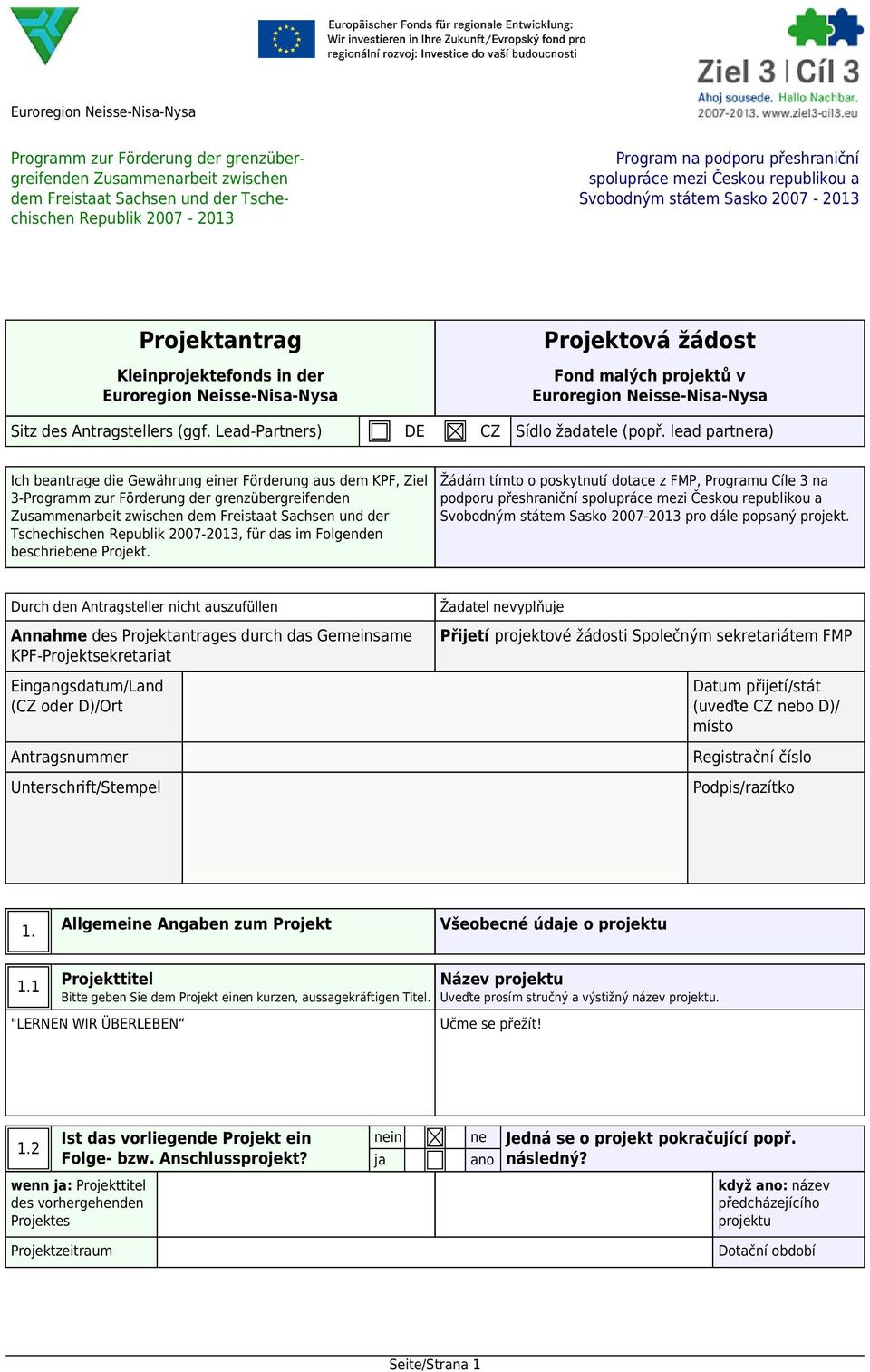 Neisse-Nisa-Nysa Sitz des Antragstellers (ggf. Lead-Partners) DE CZ Sídlo žadatele (popř.