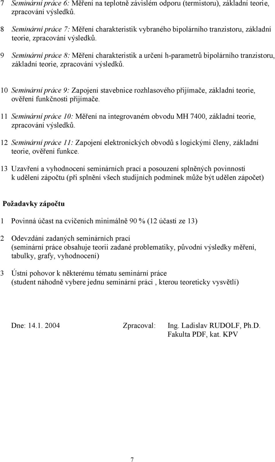 9 Seminární práce 8: Měření charakteristik a určení h-parametrů bipolárního tranzistoru, základní teorie, zpracování výsledků.