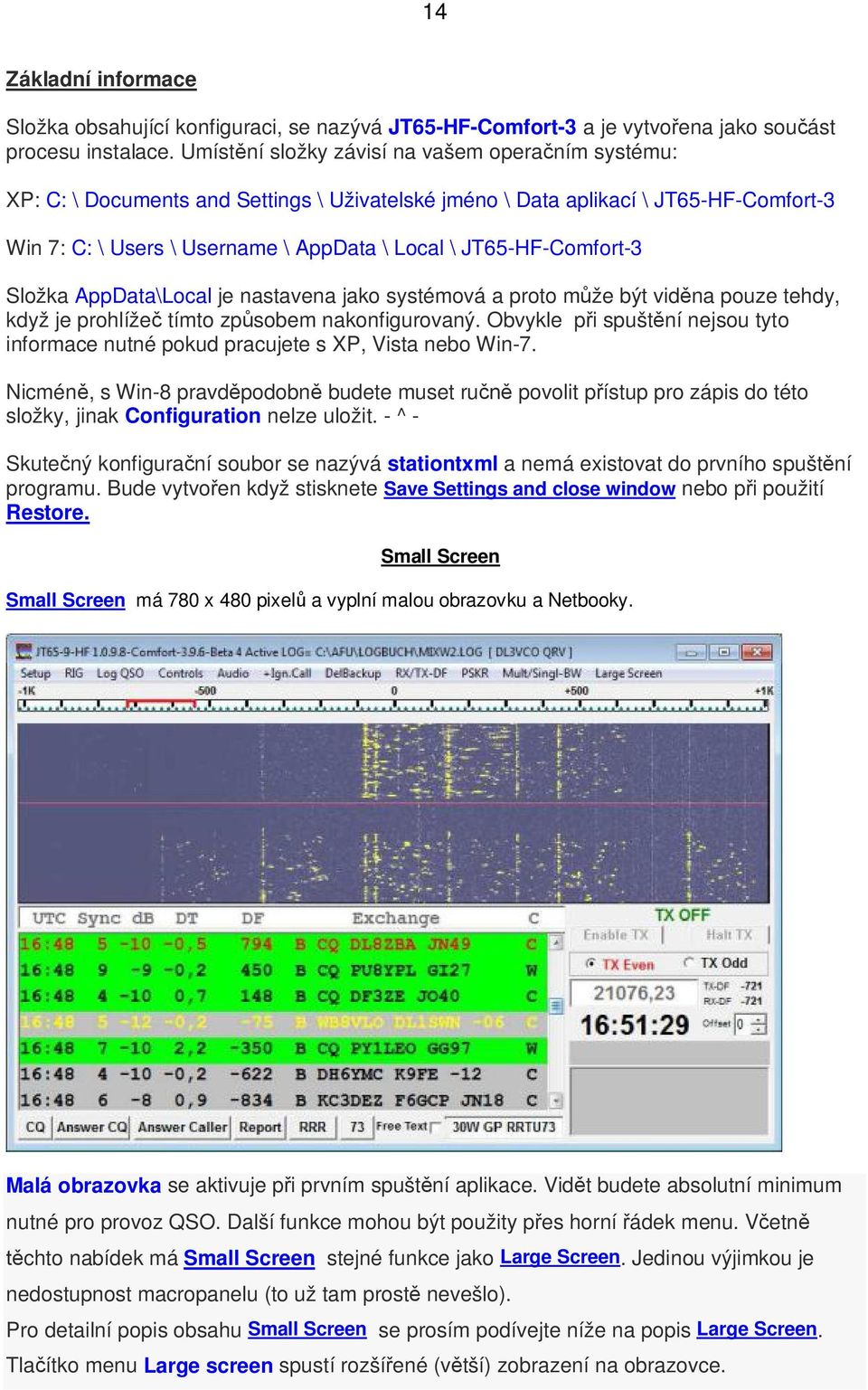 JT65-HF-Comfort-3 Složka AppData\Local je nastavena jako systémová a proto může být viděna pouze tehdy, když je prohlížeč tímto způsobem nakonfigurovaný.
