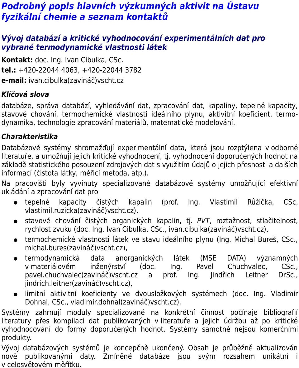 cz databáze, správa databází, vyhledávání dat, zpracování dat, kapaliny, tepelné kapacity, stavové chování, termochemické vlastnosti ideálního plynu, aktivitní koeficient, termodynamika, technologie