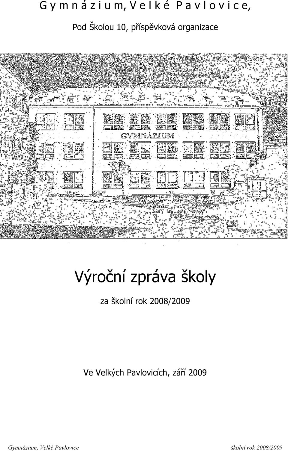 školy za školní rok 2008/2009 Ve Velkých