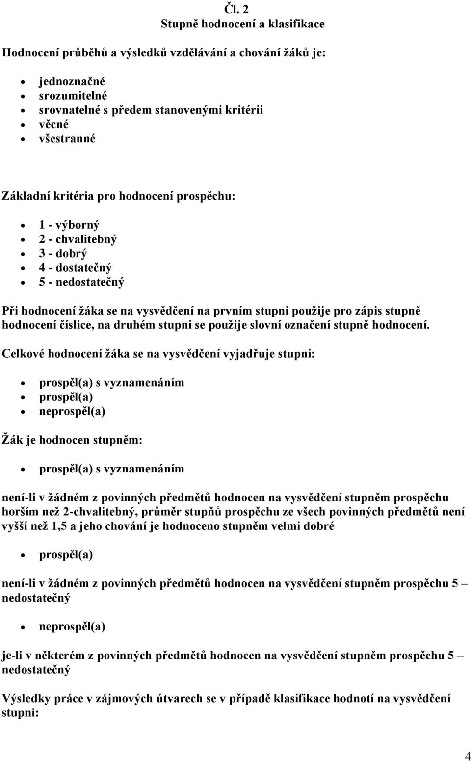 druhém stupni se použije slovní označení stupně hodnocení.