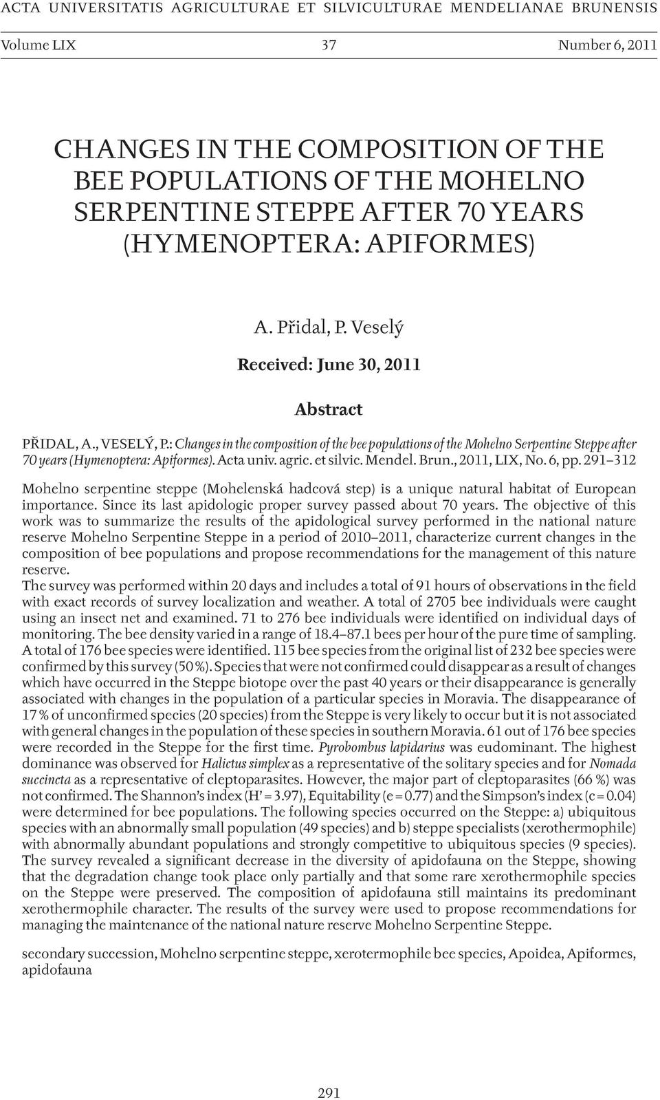 : Changes in the composition of the bee populations of the Mohelno Serpentine Steppe after 70 years (Hymenoptera: Apiformes). Acta univ. agric. et silvic. Mendel. Brun., 2011, LIX, No. 6, pp.