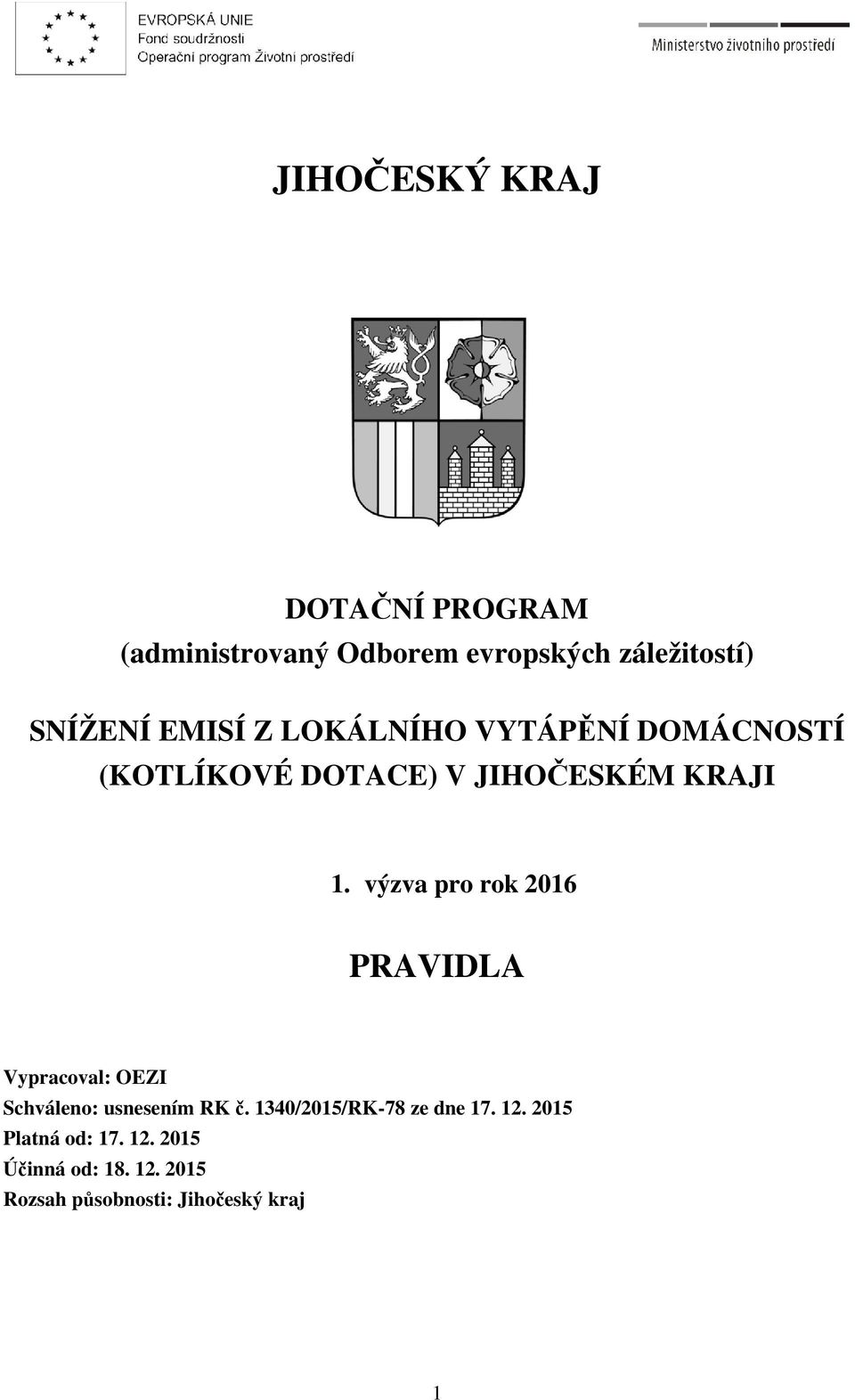 výzva pro rok 2016 PRAVIDLA Vypracoval: OEZI Schváleno: usnesením RK č.