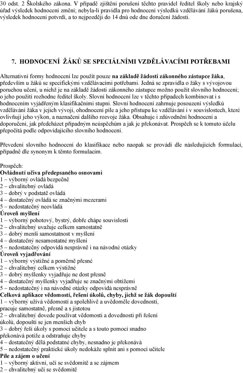 to nejpozději do 14 dnů ode dne doručení žádosti. 7.