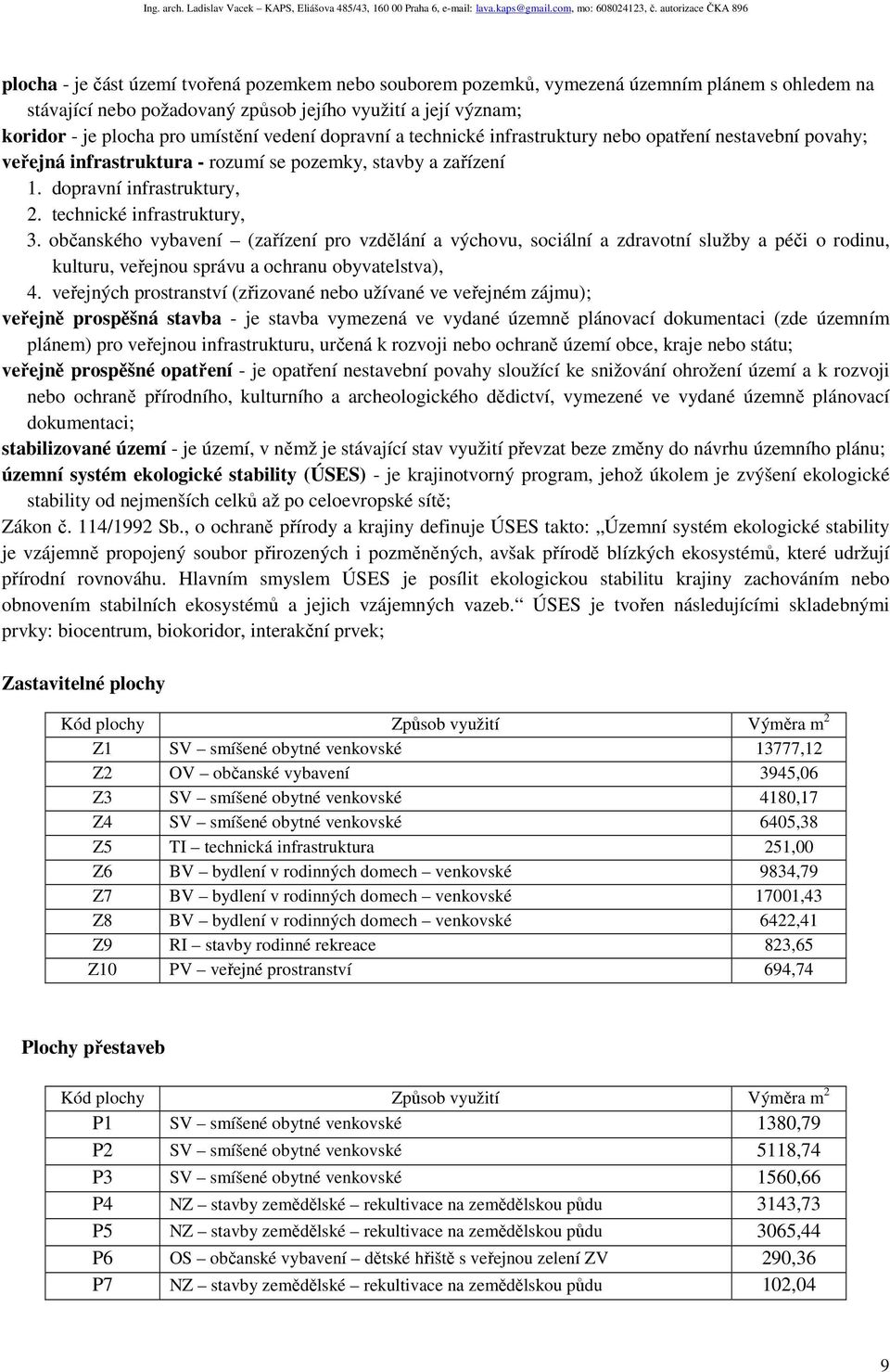 občanského vybavení (zařízení pro vzdělání a výchovu, sociální a zdravotní služby a péči o rodinu, kulturu, veřejnou správu a ochranu obyvatelstva), 4.