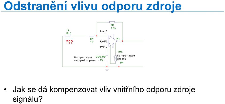 09 vstupního proudu R3 Kompenzace ofsetu R4