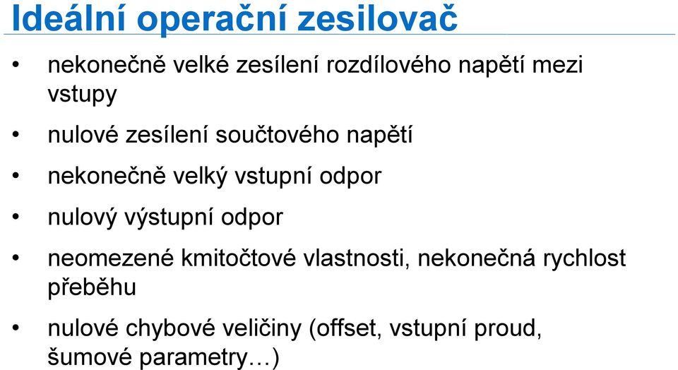 odpor nulový výstupní odpor neomezené kmitočtové vlastnosti, nekonečná