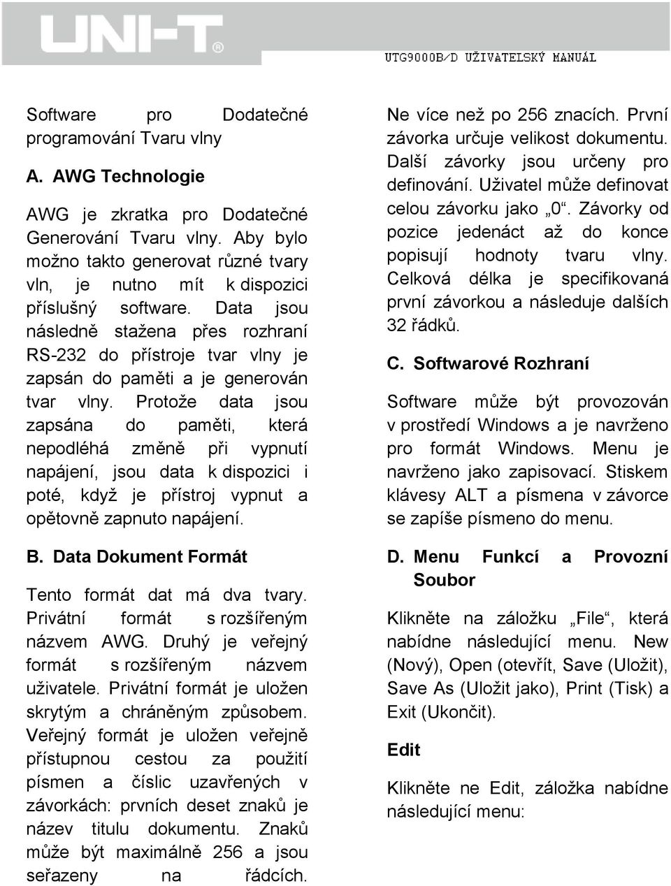 Data jsou následně stažena přes rozhraní RS-232 do přístroje tvar vlny je zapsán do paměti a je generován tvar vlny.