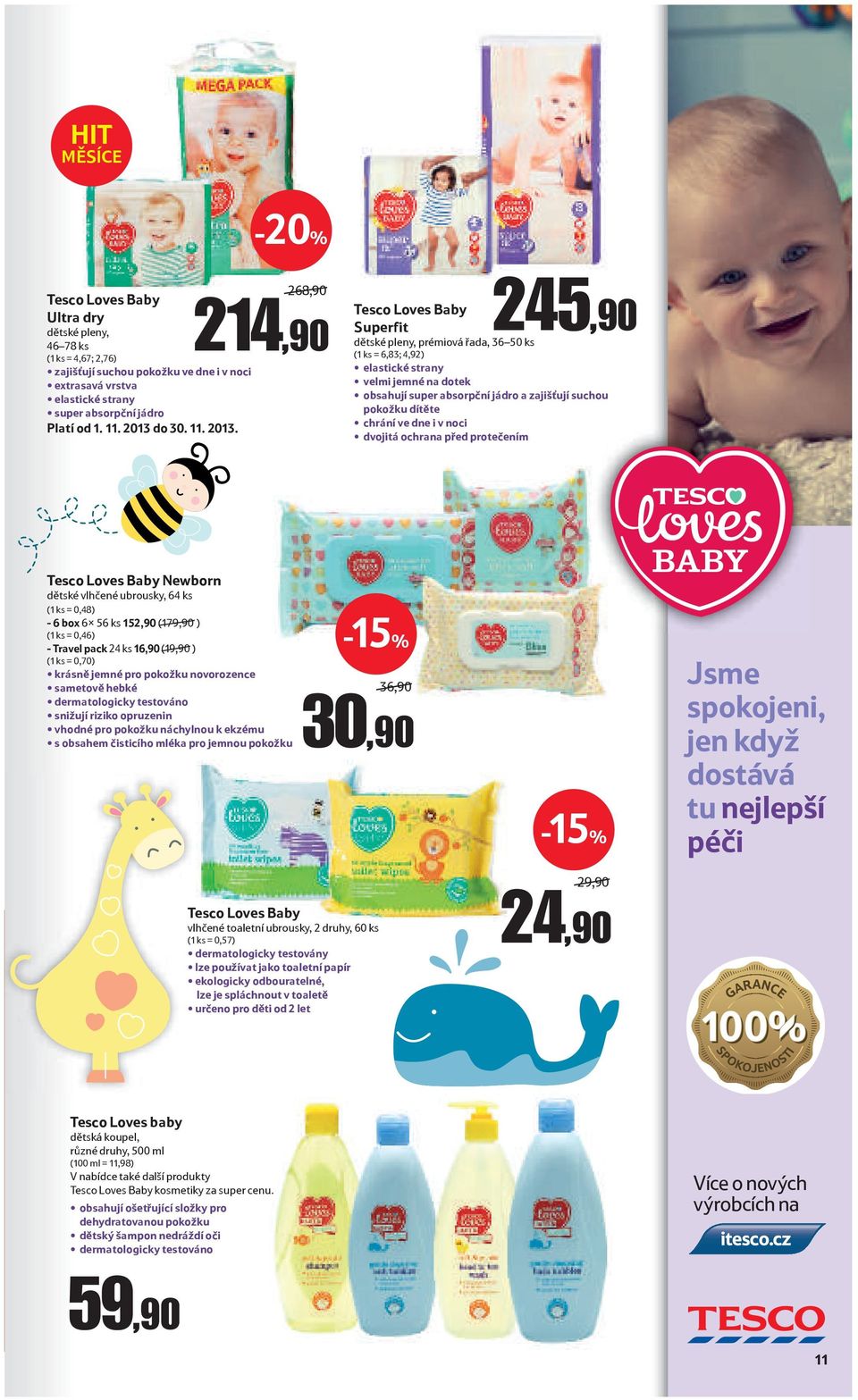 268,90 214,90 245,90 Loves Baby Superfit dětské pleny, prémiová řada, 36 50 ks (1 ks = 6,83; 4,92) elastické strany velmi jemné na dotek obsahují super absorpční jádro a zajišťují suchou pokožku