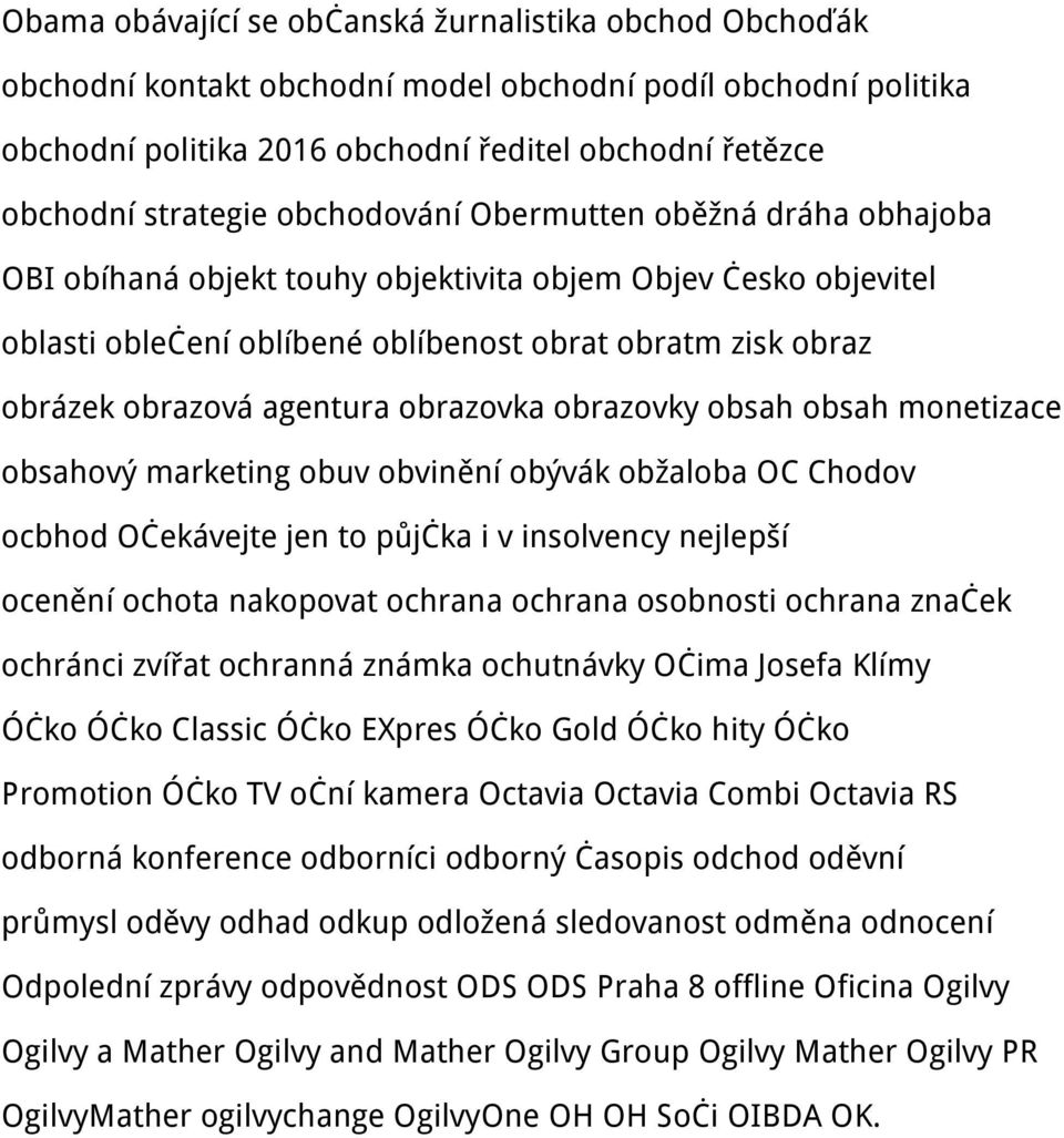 obrazovka obrazovky obsah obsah monetizace obsahový marketing obuv obvinění obývák obžaloba OC Chodov ocbhod Očekávejte jen to půjčka i v insolvency nejlepší ocenění ochota nakopovat ochrana ochrana