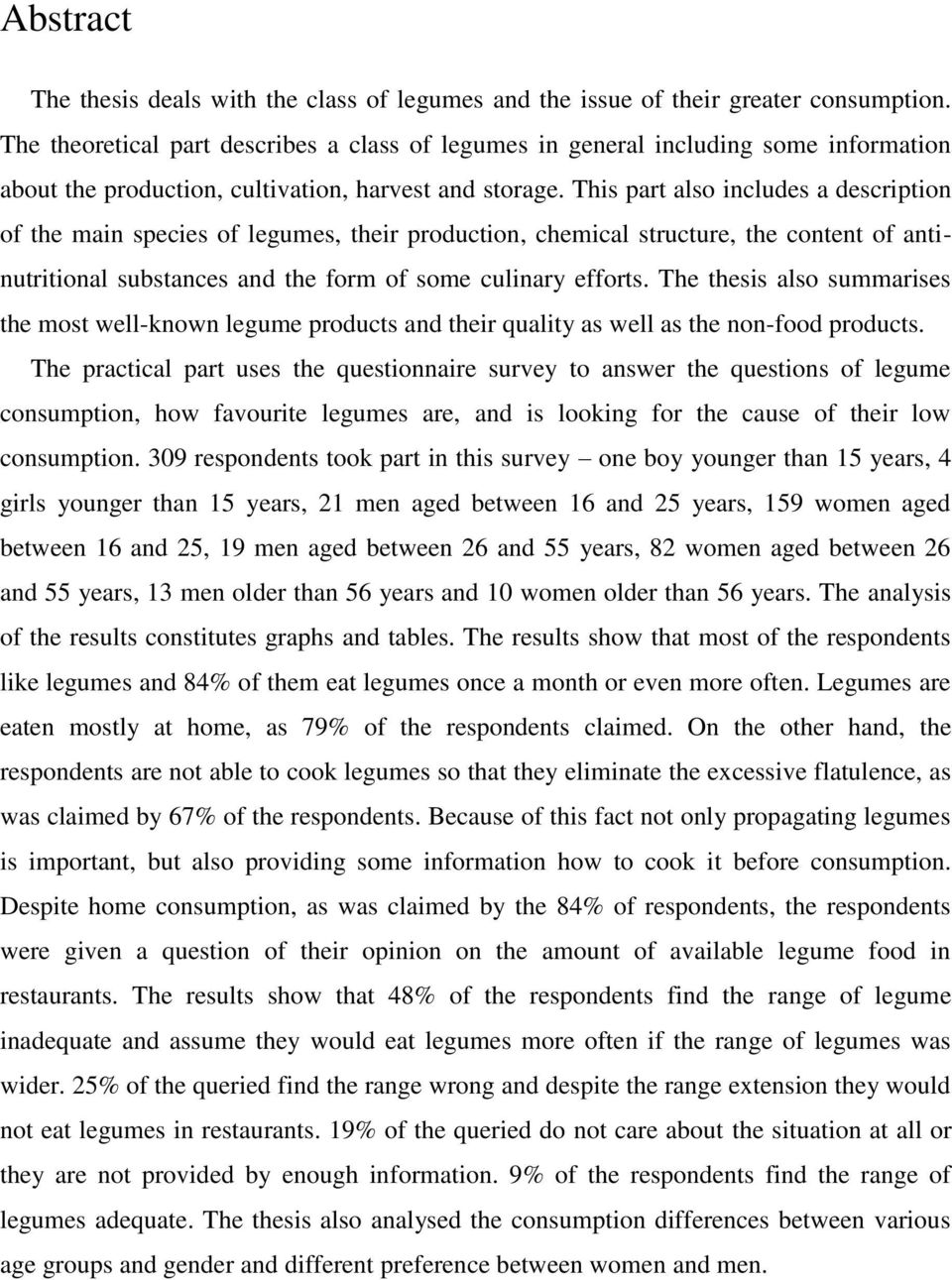 This part also includes a description of the main species of legumes, their production, chemical structure, the content of antinutritional substances and the form of some culinary efforts.