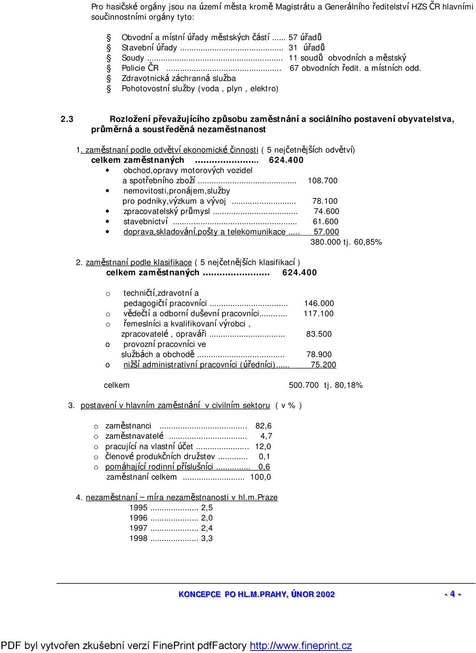 3 Rozložení převažujícího způsobu zaměstnání a sociálního postavení obyvatelstva, průměrná a soustředěná nezaměstnanost 1.