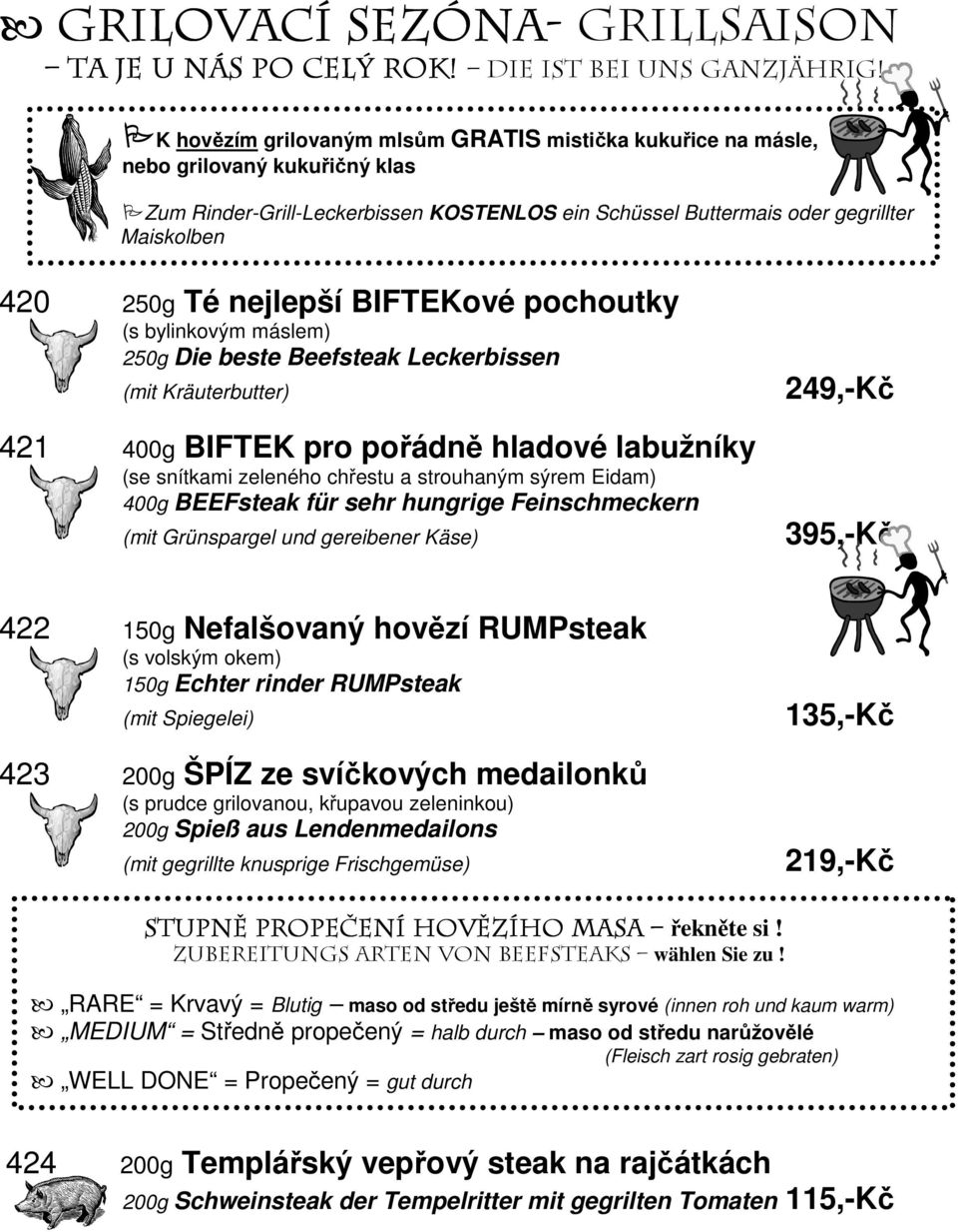 nejlepší BIFTEKové pochoutky (s bylinkovým máslem) 250g Die beste Beefsteak Leckerbissen (mit Kräuterbutter) 421 400g BIFTEK pro pořádně hladové labužníky (se snítkami zeleného chřestu a strouhaným