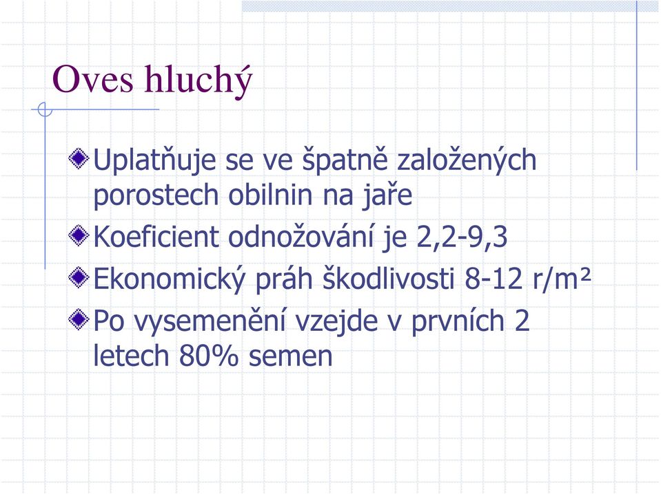 je 2,2-9,3 Ekonomický práh škodlivosti 8-12