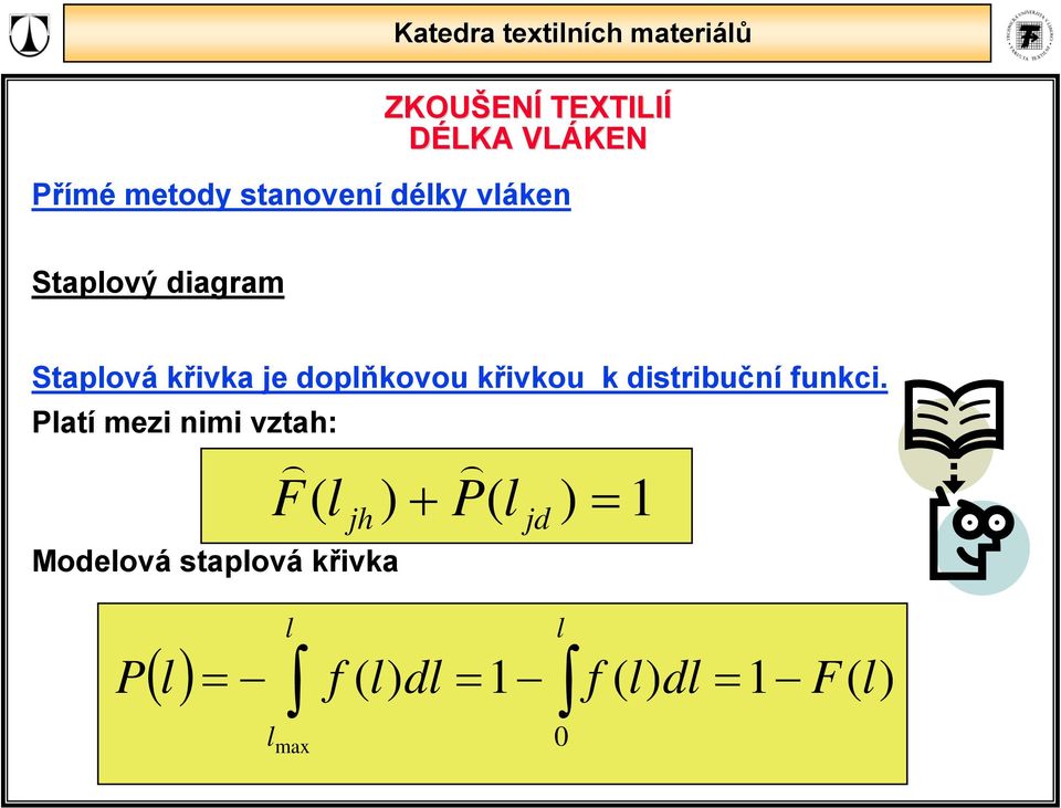 Platí mezi nimi vztah: h Modelová staplová křivka ) ) F( l )