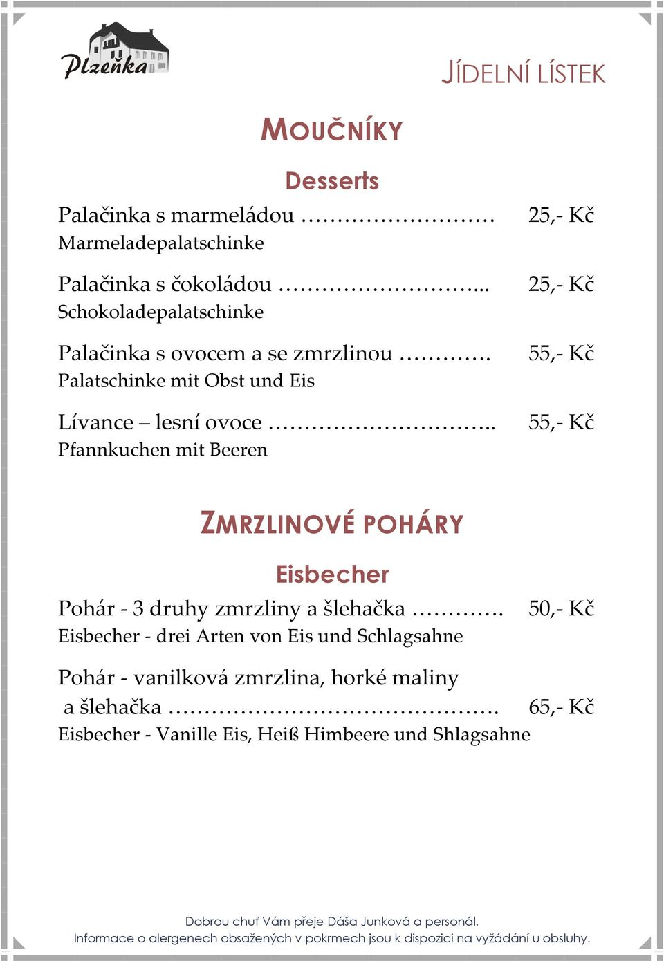 55,- Kč Palatschinke mit Obst und Eis Lívance lesní ovoce.