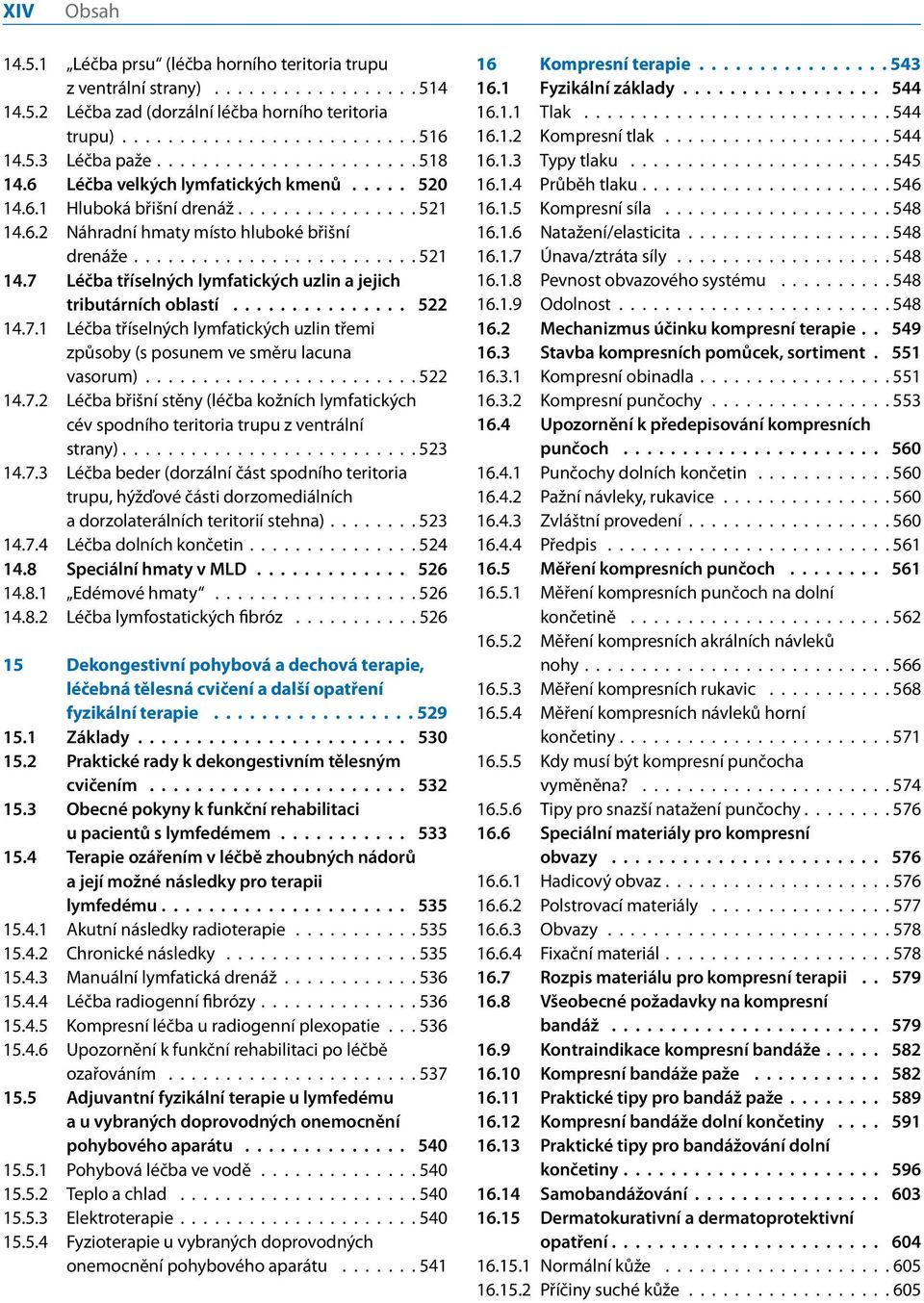 .............. 522 4.7. Léčba tříselných lymfatických uzlin třemi způsoby (s posunem ve směru lacuna vasorum)........................ 522 4.7.2 Léčba břišní stěny (léčba kožních lymfatických cév spodního teritoria trupu z ventrální strany).