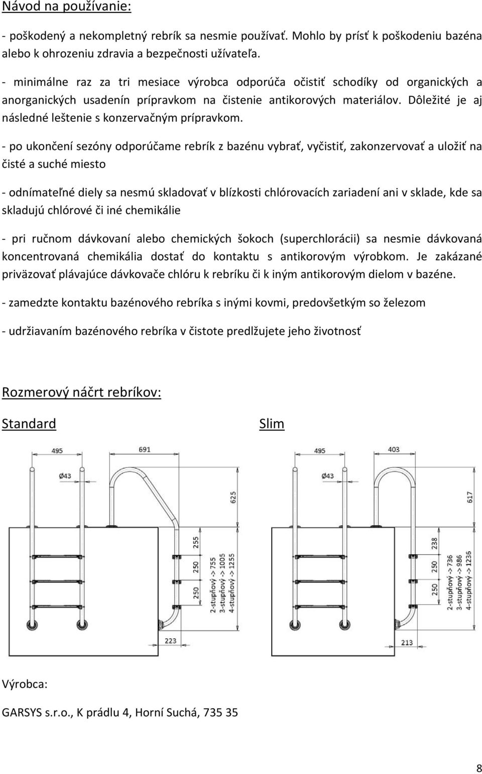 Dôležité je aj následné leštenie s konzervačným prípravkom.