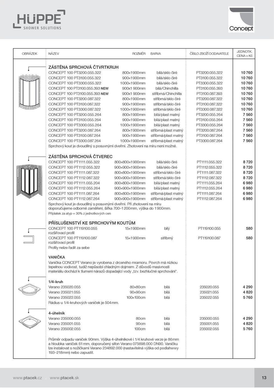 087.393 10 760 CONCEPT 100 PT3200.087.322 800 1 900 mm stříbrná/sklo čiré PT3200.087.322 10 760 CONCEPT 100 PT3100.087.322 900 1 900 mm stříbrná/sklo čiré PT3100.087.322 10 760 CONCEPT 100 PT3300.087.322 1 000 1 900 mm stříbrná/sklo čiré PT3300.