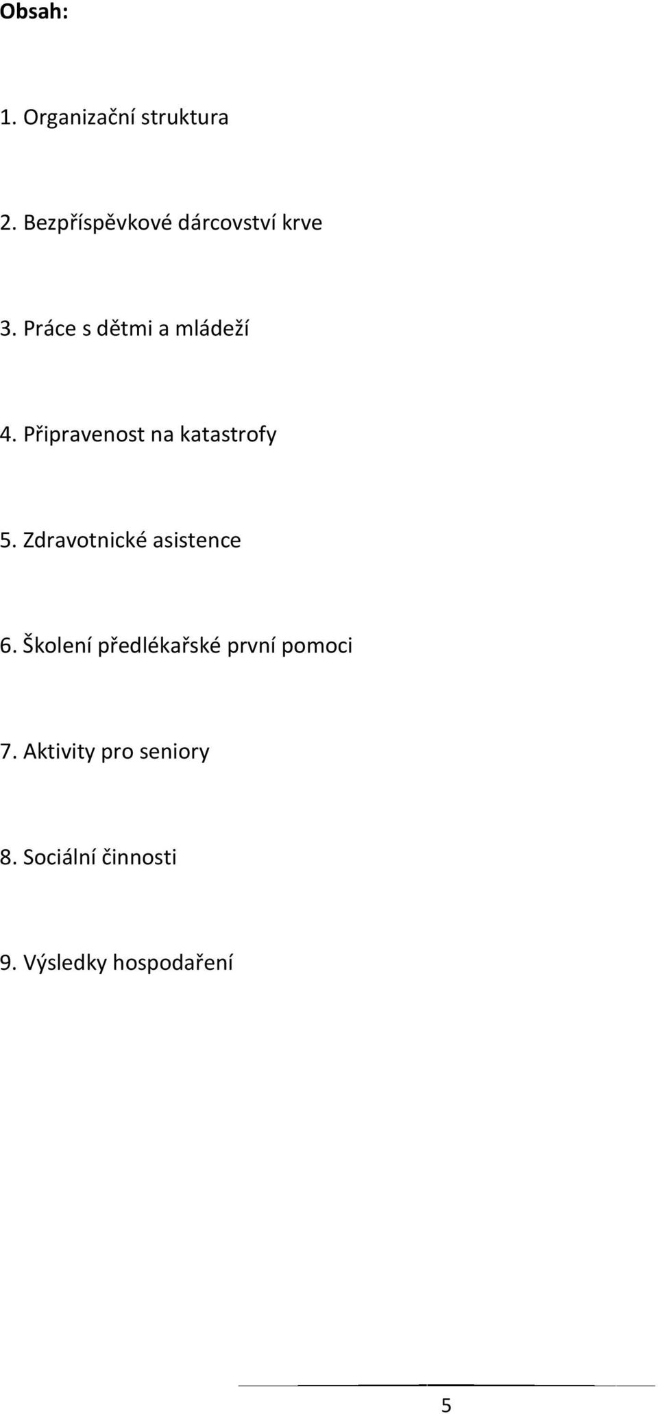 Připravenost na katastrofy 5. Zdravotnické asistence 6.