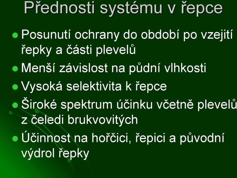 selektivita k řepce Široké spektrum účinku včetně plevelů z