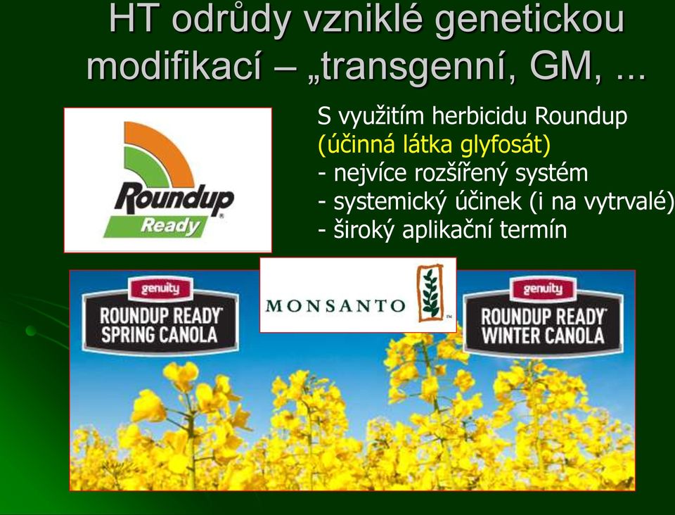 .. S využitím herbicidu Roundup (účinná látka