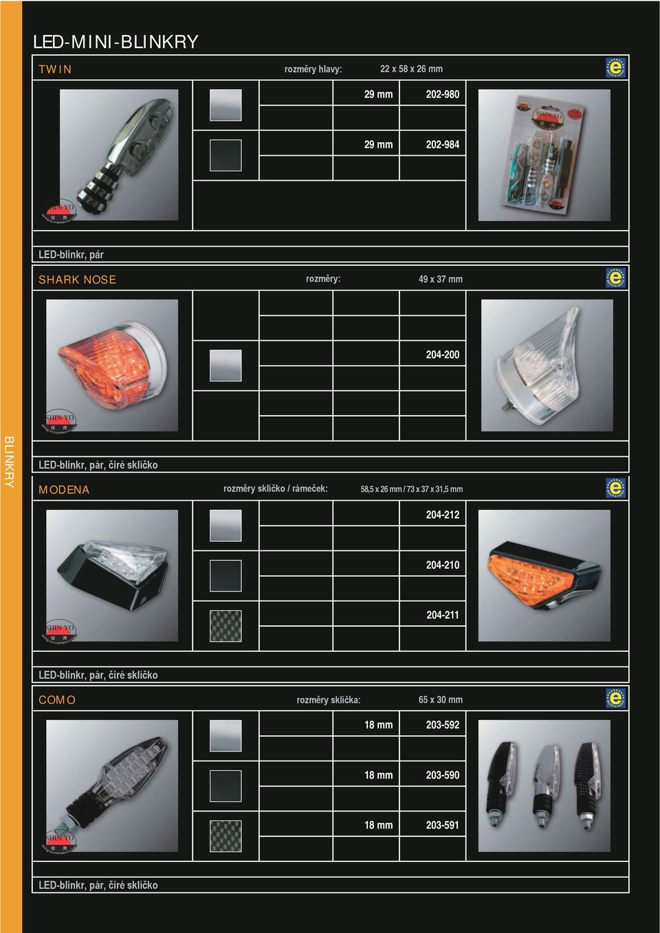 rozměry sklíčko / rámeček: 58,5 x 26 mm / 73 x 37 x 31,5 mm 204-212 204-210 204-211 LED-blinkr, pár,