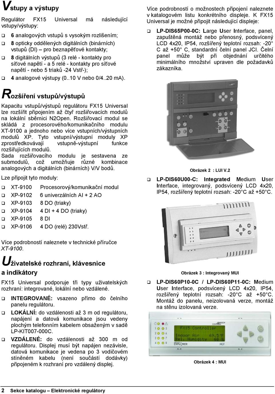 Více podrobností o možnostech připojení naleznete v katalogovém listu konkrétního displeje.