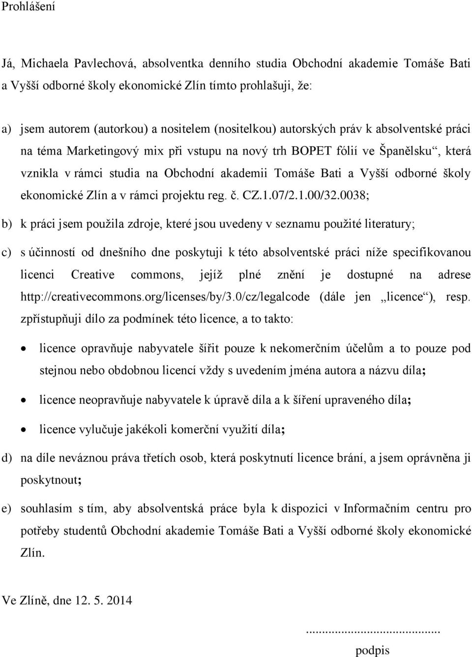 odborné školy ekonomické Zlín a v rámci projektu reg. č. CZ.1.07/2.1.00/32.