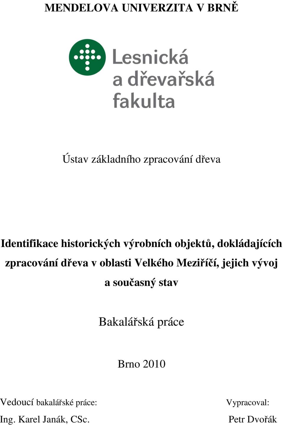 dřeva v oblasti Velkého Meziříčí, jejich vývoj a současný stav Bakalářská