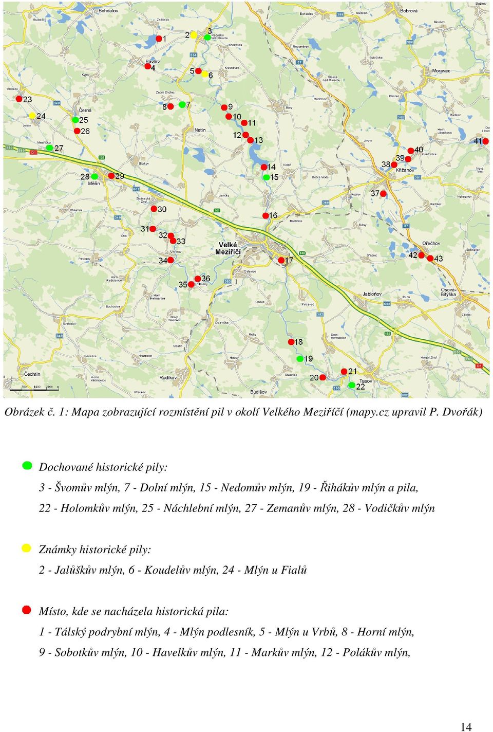 Náchlební mlýn, 27 - Zemanův mlýn, 28 - Vodičkův mlýn Známky historické pily: 2 - Jalůškův mlýn, 6 - Koudelův mlýn, 24 - Mlýn u Fialů Místo,