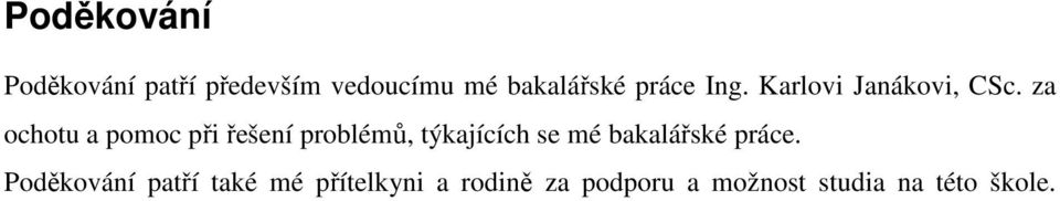 za ochotu a pomoc při řešení problémů, týkajících se mé