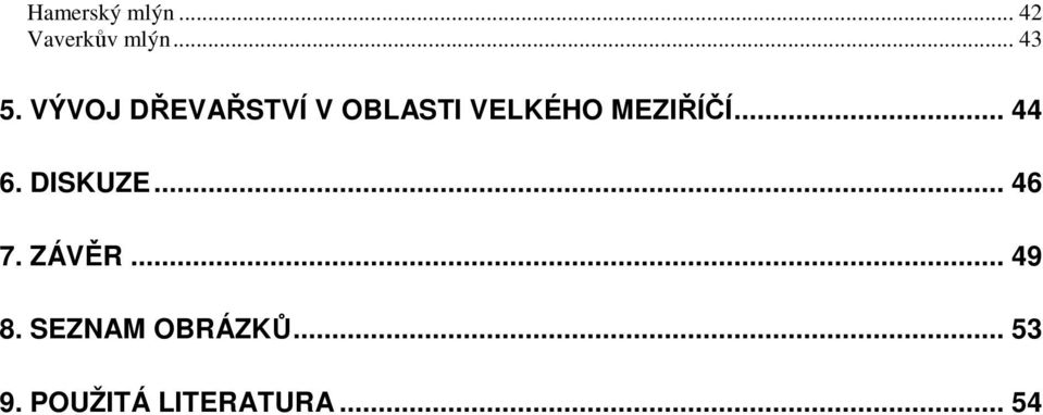 .. 44 6. DISKUZE... 46 7. ZÁVĚR... 49 8.