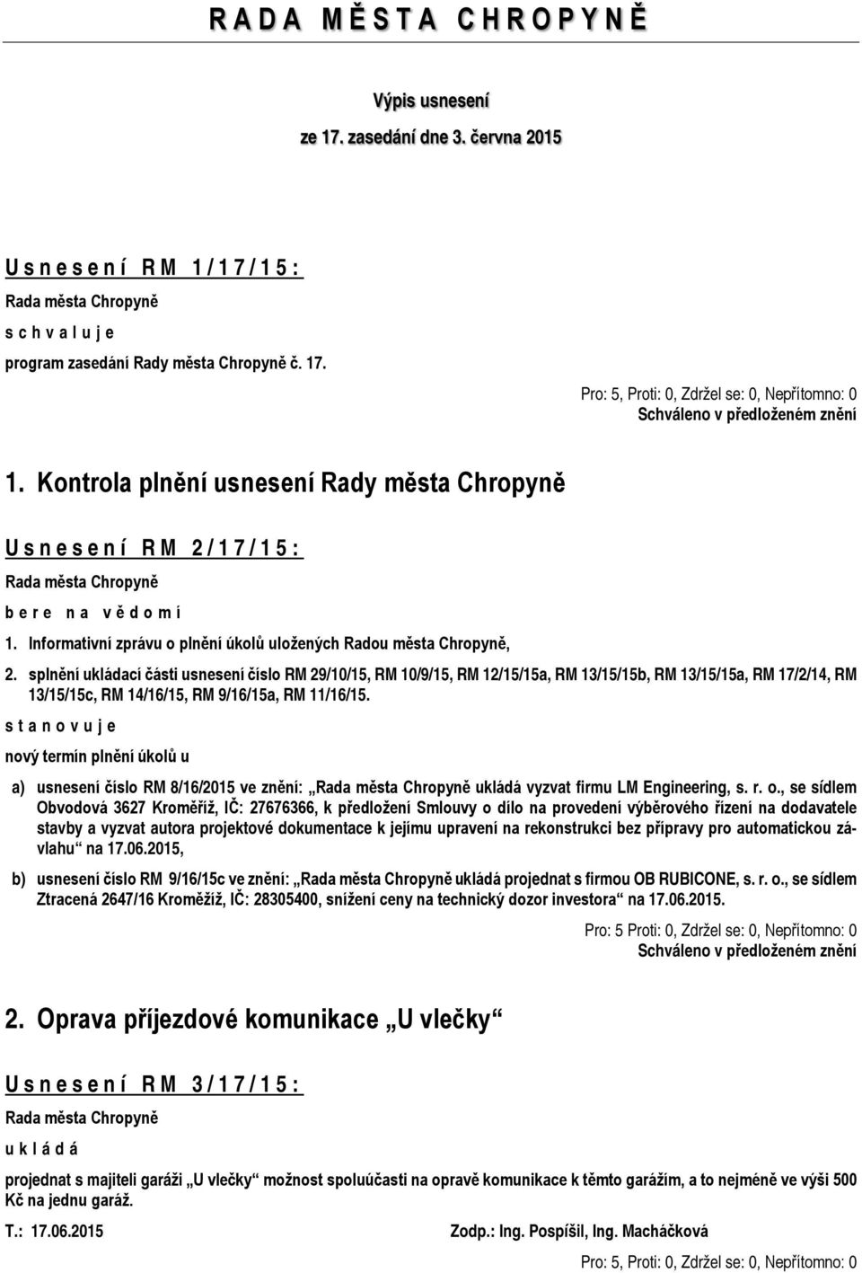 splnění ukládací části usnesení číslo RM 29/10/15, RM 10/9/15, RM 12/15/15a, RM 13/15/15b, RM 13/15/15a, RM 17/2/14, RM 13/15/15c, RM 14/16/15, RM 9/16/15a, RM 11/16/15.