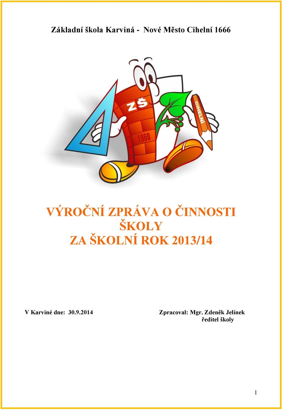 ŠKOLNÍ ROK 2013/14 V Karviné dne: 30.9.