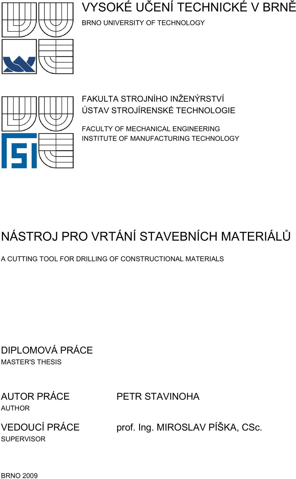 PRO VRTÁNÍ STAVEBNÍCH MATERIÁLŮ A CUTTING TOOL FOR DRILLING OF CONSTRUCTIONAL MATERIALS DIPLOMOVÁ PRÁCE