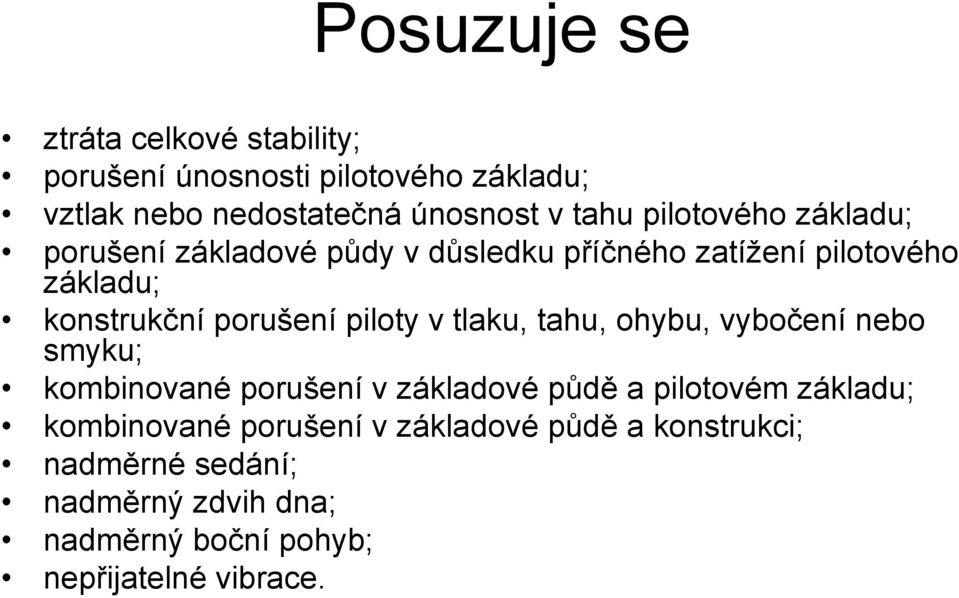 piloty v tlaku, tahu, ohybu, vybočení nebo smyku; kombinované porušení v základové půdě a pilotovém základu;