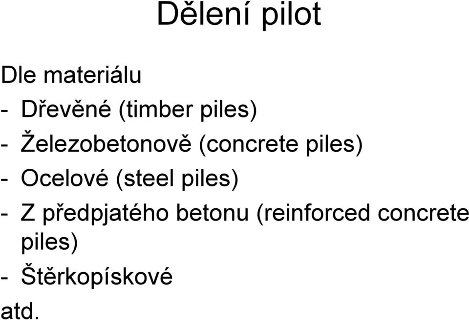 Ocelové (steel piles) - Z předpjatého betonu