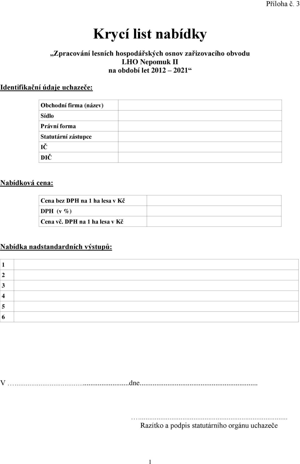 obvodu LHO Nepomuk II na období let 2012 2021 Obchodní firma (název) Sídlo Právní forma Statutární