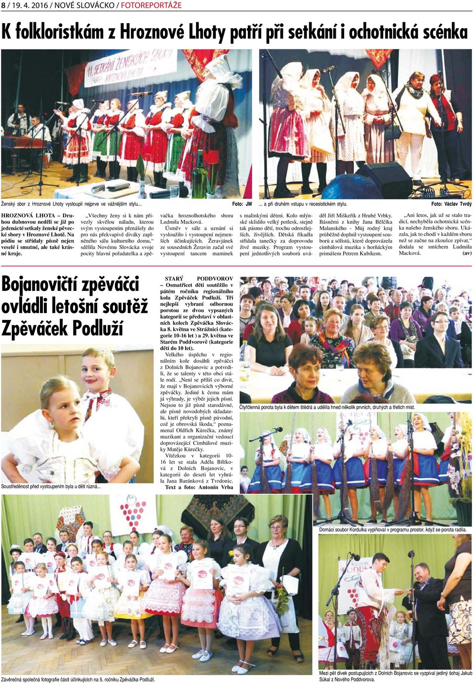 Na pódiu se střídaly písně nejen veselé i smutné, ale také krásné kroje.