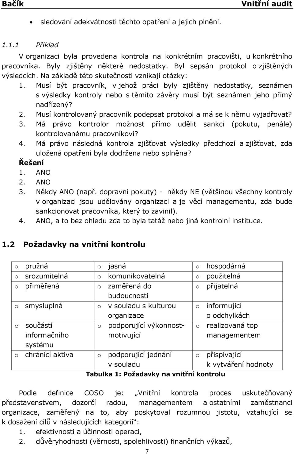 Musí být pracovník, v jehož práci byly zjištěny nedostatky, seznámen s výsledky kontroly nebo s těmito závěry musí být seznámen jeho přímý nadřízený? 2.