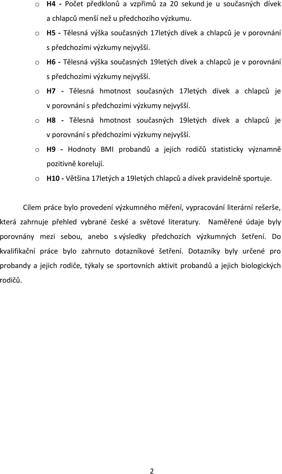 o H6 - Tělesná výška současných 19letých dívek a chlapců je v porovnání s předchozími výzkumy nejvyšší.